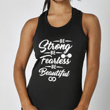 Be Strong, Be Fearless, Be Beautiful Tank